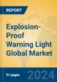 Explosion-Proof Warning Light Global Market Insights 2024, Analysis and Forecast to 2029, by Manufacturers, Regions, Technology, Application- Product Image