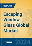 Escaping Window Glass Global Market Insights 2024, Analysis and Forecast to 2029, by Manufacturers, Regions, Technology, Application, Product Type- Product Image