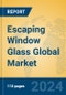 Escaping Window Glass Global Market Insights 2024, Analysis and Forecast to 2029, by Manufacturers, Regions, Technology, Application, Product Type - Product Thumbnail Image