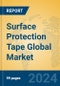Surface Protection Tape Global Market Insights 2024, Analysis and Forecast to 2029, by Manufacturers, Regions, Technology - Product Image