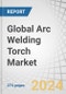 Global Arc Welding Torch Market by Wear Parts (Gas Nozzles, Contact Tips, Electrodes), Cooling Type (Air-Cooled, Water-Cooled), End-Use Industries (Automotive, Construction, Power Generation), And Region - Forecast to 2029 - Product Thumbnail Image