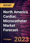 North America Cardiac Microcatheter Market Forecast to 2028 - Regional Analysis - by Indication and End User- Product Image