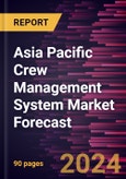 Asia Pacific Crew Management System Market Forecast to 2030 - Regional Analysis - by Component, Deployment, Airline Type, and Application- Product Image