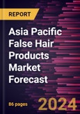Asia Pacific False Hair Products Market Forecast to 2030 - Regional Analysis - by Product Type, Material, End User, and Distribution Channel- Product Image