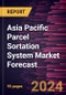 Asia Pacific Parcel Sortation System Market Forecast to 2030 - Regional Analysis - by Type and Application - Product Thumbnail Image
