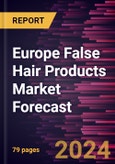 Europe False Hair Products Market Forecast to 2030 - Regional Analysis - by Product Type, Material, End User, and Distribution Channel- Product Image