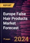 Europe False Hair Products Market Forecast to 2030 - Regional Analysis - by Product Type, Material, End User, and Distribution Channel - Product Image