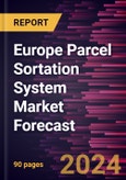 Europe Parcel Sortation System Market Forecast to 2030 - Regional Analysis - by Type and Application- Product Image