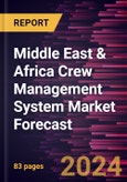 Middle East & Africa Crew Management System Market Forecast to 2030 - Regional Analysis - by Component, Deployment, Airline Type, and Application- Product Image