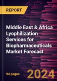 Middle East & Africa Lyophilization Services for Biopharmaceuticals Market Forecast to 2030 - Regional Analysis - by Service Type and End-User- Product Image