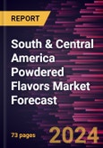 South & Central America Powdered Flavors Market Forecast to 2030 - Regional Analysis - by Type, Category, and Application- Product Image