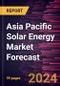 Asia Pacific Solar Energy Market Forecast to 2030 - Regional Analysis - by Technology, Application, and End User - Product Image