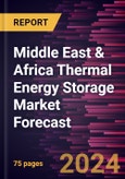 Middle East & Africa Thermal Energy Storage Market Forecast to 2030 - Regional Analysis - by Technology, Storage Material, Application, and End User- Product Image