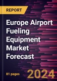 Europe Airport Fueling Equipment Market Forecast to 2030 - Regional Analysis - By Tanker Capacity, Aircraft Type, and Power Source- Product Image
