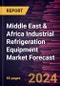 Middle East & Africa Industrial Refrigeration Equipment Market Forecast to 2030 - Regional Analysis - by Type; Refrigerant Type; and Application - Product Thumbnail Image