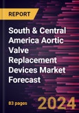 South & Central America Aortic Valve Replacement Devices Market Forecast to 2030 - Regional Analysis - by Product, Surgery, and End User- Product Image