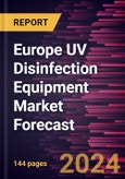 Europe UV Disinfection Equipment Market Forecast to 2030 - Regional Analysis - By Component, Power Rating, By Application, and End-user.- Product Image