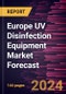 Europe UV Disinfection Equipment Market Forecast to 2030 - Regional Analysis - By Component, Power Rating, By Application, and End-user. - Product Thumbnail Image