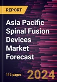 Asia Pacific Spinal Fusion Devices Market Forecast to 2030 - Regional Analysis - By Product Type, Surgery Type, Disease Indications, and End User- Product Image