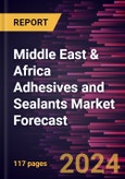 Middle East & Africa Adhesives and Sealants Market Forecast to 2030 - Regional Analysis - by Resin Type and by End-Use Industry- Product Image