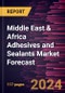 Middle East & Africa Adhesives and Sealants Market Forecast to 2030 - Regional Analysis - by Resin Type and by End-Use Industry - Product Thumbnail Image