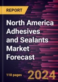 North America Adhesives and Sealants Market Forecast to 2030 - Regional Analysis - by Resin Type and by End-Use Industry- Product Image