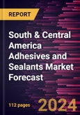 South & Central America Adhesives and Sealants Market Forecast to 2030 - Regional Analysis - by Resin Type and by End-Use Industry- Product Image