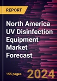 North America UV Disinfection Equipment Market Forecast to 2030 - Regional Analysis - By Component, Power Rating, By Application, and End-user- Product Image