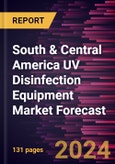 South & Central America UV Disinfection Equipment Market Forecast to 2030 - Regional Analysis - By Component, Power Rating, By Application, and End-user- Product Image