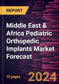 Middle East & Africa Pediatric Orthopedic Implants Market Forecast to 2030 - Regional Analysis - by Type, Application, and End User- Product Image