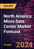 North America Micro Data Center Market Forecast to 2030 - Regional Analysis - By Rack Type, Organization Size, and End User- Product Image