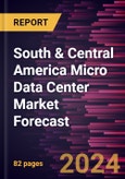 South & Central America Micro Data Center Market Forecast to 2030 - Regional Analysis - By Rack Type, Organization Size, and End User- Product Image