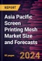 Asia Pacific Screen Printing Mesh Market Size and Forecasts to 2030 - Regional Analysis - by Product Type, Material, and Application - Product Image