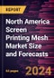 North America Screen Printing Mesh Market Size and Forecasts to 2030 - Regional Analysis - by Product Type, Material, and Application - Product Image