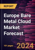 Europe Bare Metal Cloud Market Forecast to 2030 - Regional Analysis - by Service Type, Enterprise Size, and Application- Product Image
