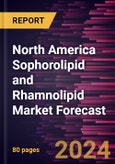 North America Sophorolipid and Rhamnolipid Market Forecast to 2030 - Regional Analysis - by Type and Application- Product Image