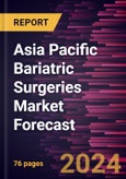 Asia Pacific Bariatric Surgeries Market Forecast to 2030 - Regional Analysis - by Type and End User- Product Image
