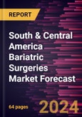 South & Central America Bariatric Surgeries Market Forecast to 2030 - Regional Analysis - by Type and End User- Product Image