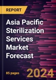 Asia Pacific Sterilization Services Market Forecast to 2030 - Regional Analysis - by Mode of Delivery, Method, Service Type, and End User- Product Image