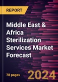 Middle East & Africa Sterilization Services Market Forecast to 2030 - Regional Analysis - by Mode of Delivery, Method, Service Type, and End User- Product Image