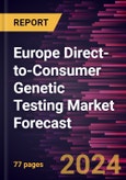 Europe Direct-to-Consumer Genetic Testing Market Forecast to 2030 - Regional Analysis - by Test Type, Technology, and Distribution Channel- Product Image