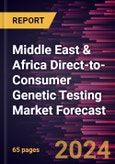 Middle East & Africa Direct-to-Consumer Genetic Testing Market Forecast to 2030 - Regional Analysis - by Test Type, Technology, and Distribution Channel- Product Image