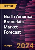 North America Bromelain Market Forecast to 2030 - Regional Analysis - by Source and Application- Product Image
