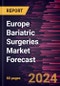 Europe Bariatric Surgeries Market Forecast to 2030 - Regional Analysis - by Type and End User - Product Image