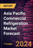 Asia Pacific Commercial Refrigeration Market Forecast to 2030 - Regional Analysis - by Type, Application, Door Type, and Section Type- Product Image