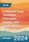 Industrial Scale Inhibition. Principles, Design, and Applications. Edition No. 1 - Product Thumbnail Image