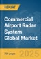 Commercial Airport Radar System Global Market Report 2025 - Product Thumbnail Image