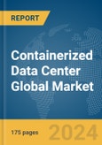 Containerized Data Center Global Market Report 2024- Product Image