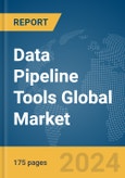 Data Pipeline Tools Global Market Report 2024- Product Image