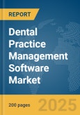 Dental Practice Management Software Market Report 2025- Product Image